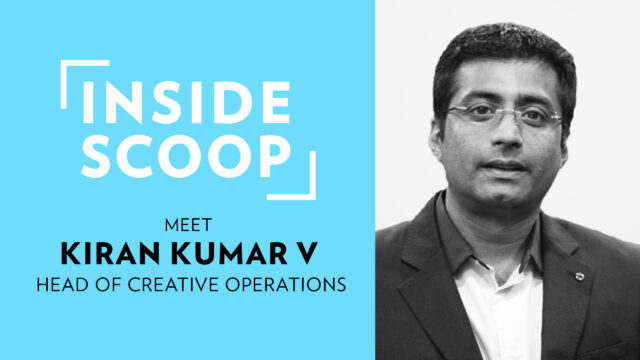 Inside Scoop | Kiran Kumar, Head of Creative Operations
