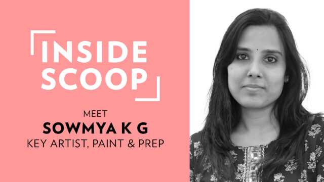 Inside Scoop | Sowmya K G, Key Artist- Paint & Prep