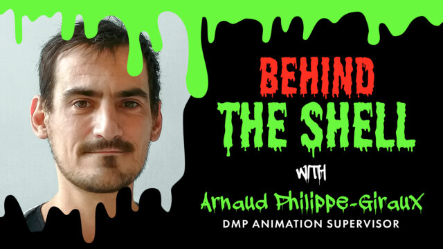 Behind the Shell with Arnaud Philippe-Giraux, DMP Animation Supervisor
